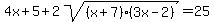 ++4x%2B5+%2B2sqrt%28%28x%2B7%29+%283+x-2%29%29+=25+