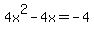 ++4x%5E2+-+4x++=+-4+