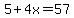 ++5+%2B+4x+=+57+
