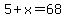 ++5+%2B+x+=+68+