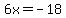 ++6x+=+-18+