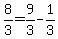 ++8%2F3++=++9%2F3+-+1%2F3+
