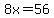 ++8x+=+56+