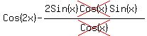 ++Cos%282x%29-+%282Sin%28x%29cross%28Cos%28x%29%29Sin%28x%29%29%2Fcross%28Cos%28x%29%29+