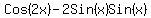++Cos%282x%29-+2Sin%28x%29Sin%28x%29+