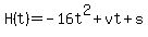 ++H%28t%29+=+-16t%5E2%2Bvt%2Bs+