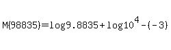++M%28+98835+%29+=+log%28+9.8835%29+%2B+log%2810%5E4+%29+-%28-3+%29+