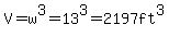 ++V++=+w%5E3+=+13%5E3+=+2197+ft%5E3+