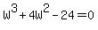 ++W%5E3+%2B+4W%5E2+-+24+=+0+