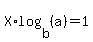 ++X%2Alog%28b%2C%28a%29%29+=+1+