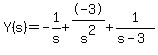 ++Y%28s%29+=+-1%2Fs+%2B+-3%2Fs%5E2+%2B+1%2F%28s-3%29++