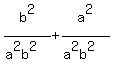 ++b%5E2+%2F+%28+a%5E2b%5E2+%29+%2B+a%5E2+%2F+%28+a%5E2b%5E2+%29+
