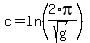 ++c=+ln+%282%2Api%2Fsqrt%28g%29%29++