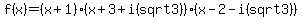 ++f%28x%29=%28x%2B1%29%28x%2B3%2Bi%28sqrt3%29%29%28x-2-i%28sqrt3%29%29++