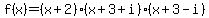++f%28x%29=%28x%2B2%29%28x%2B3%2Bi%29%28x%2B3-i%29++