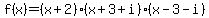 ++f%28x%29=%28x%2B2%29%28x%2B3%2Bi%29%28x-3-i%29++