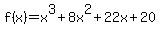 ++f%28x%29+=+x%5E3+%2B+8x%5E2+%2B+22x+%2B+20++