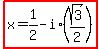 ++highlight%28+x=+1%2F2+-+i%2A%28sqrt%283%29%2F2%29+%29+