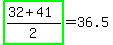 ++highlight_green%28%2832%2B41%29%2F2%29=36.5+