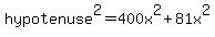 ++hypotenuse%5E2++=+400+x%5E2%2B81+x%5E2