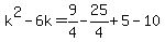 ++k%5E2+-+6+k++=+9%2F4-25%2F4%2B5-10