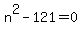 ++n%5E2+-+121+=+0+