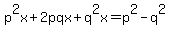 ++p%5E2x+%2B+2pqx+%2B+q%5E2x+=+p%5E2+-+q%5E2+