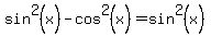 ++sin%5E2%28x%29++-+cos%5E2%28x%29+=+sin%5E2%28x%29+