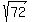 ++sqrt%28+72+%29+