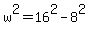 ++w%5E2+=+16%5E2+-+8%5E2+