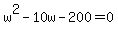 ++w%5E2+-+10w+-+200+=+0+