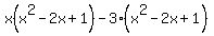 ++x%28x%5E2-2x%2B1%29+-3%28x%5E2-2x%2B1%29+