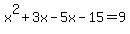 ++x%5E2%2B3x+-+5x+-15=+9++