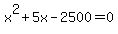 ++x%5E2+%2B+5x+-+2500+=+0+
