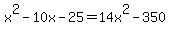 ++x%5E2-10x-25+=+14x%5E2-350+