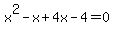 ++x%5E2-x%2B4x-4+=0++
