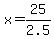 ++x+=+25%2F2.5