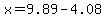 ++x+=+9.89+-+4.08+