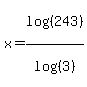 ++x+=+log%28%28243%29%29%2Flog%28%283%29%29+