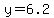 ++y+=+6.2
