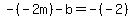 +-%28-2m%29+-+b+=+-%28-2%29+
