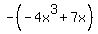 +-%28-4x%5E3+%2B+7x%29+