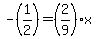 +-%281%2F2%29+=+%282%2F9%29%2Ax+