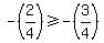 +-%282%2F4%29+%3E=+-%283%2F4+%29+
