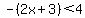 +-%282x%2B3%29%3C4