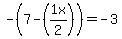 +-%287-%281x%2F2%29%29=-3+