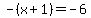 +-%28x%2B1%29+=+-6+