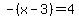 +-%28x-3%29=4