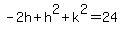+-+2h%2Bh%5E2+%2B+k%5E2+=+24