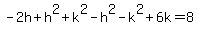 +-+2h%2Bh%5E2+%2B+k%5E2-h%5E2+-+k%5E2%2B6k+=+8